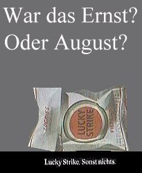 War das Ernst? Oder August?